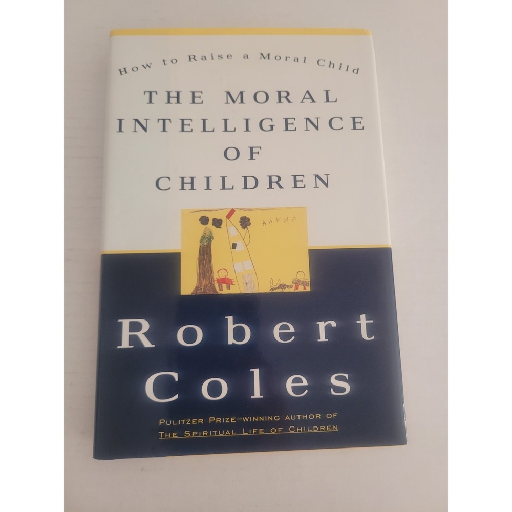 The Moral Intelligence of Children, Coles, Robert